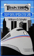 Book cover of Train Trips Exploring America by Rail  by SCHELLER, William G. 